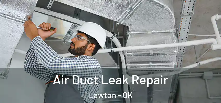  Air Duct Leak Repair Lawton - OK