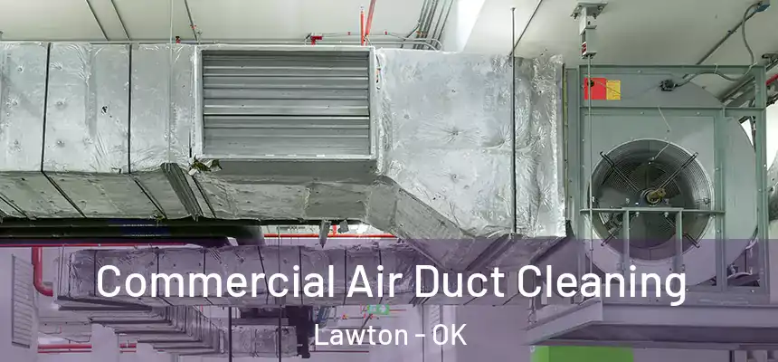  Commercial Air Duct Cleaning Lawton - OK