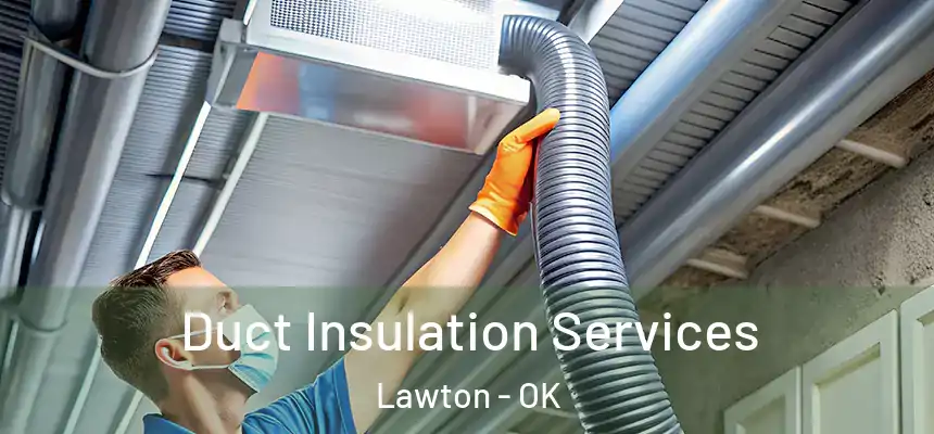 Duct Insulation Services Lawton - OK