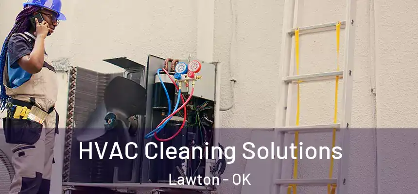 HVAC Cleaning Solutions Lawton - OK