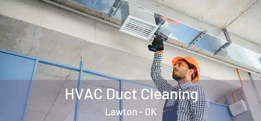  HVAC Duct Cleaning Lawton - OK
