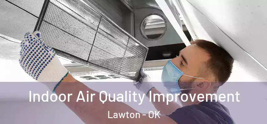 Indoor Air Quality Improvement Lawton - OK