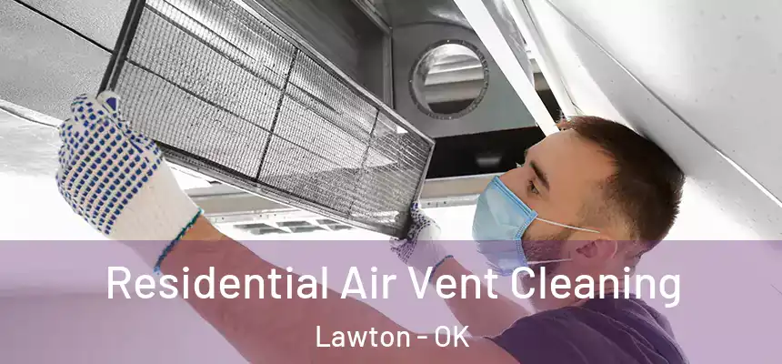  Residential Air Vent Cleaning Lawton - OK