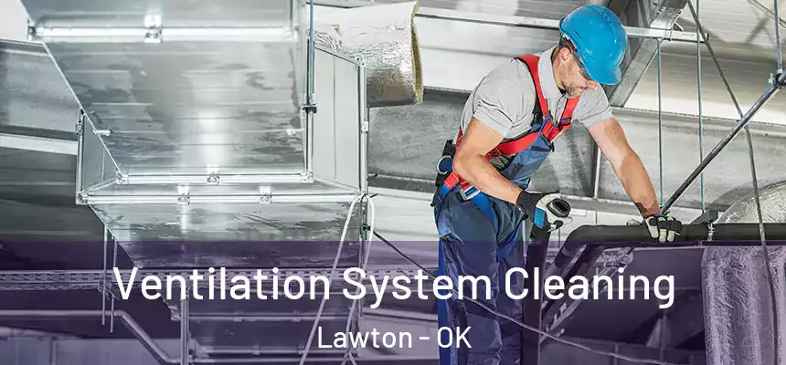  Ventilation System Cleaning Lawton - OK